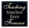 "Teaching touches lives Forever"